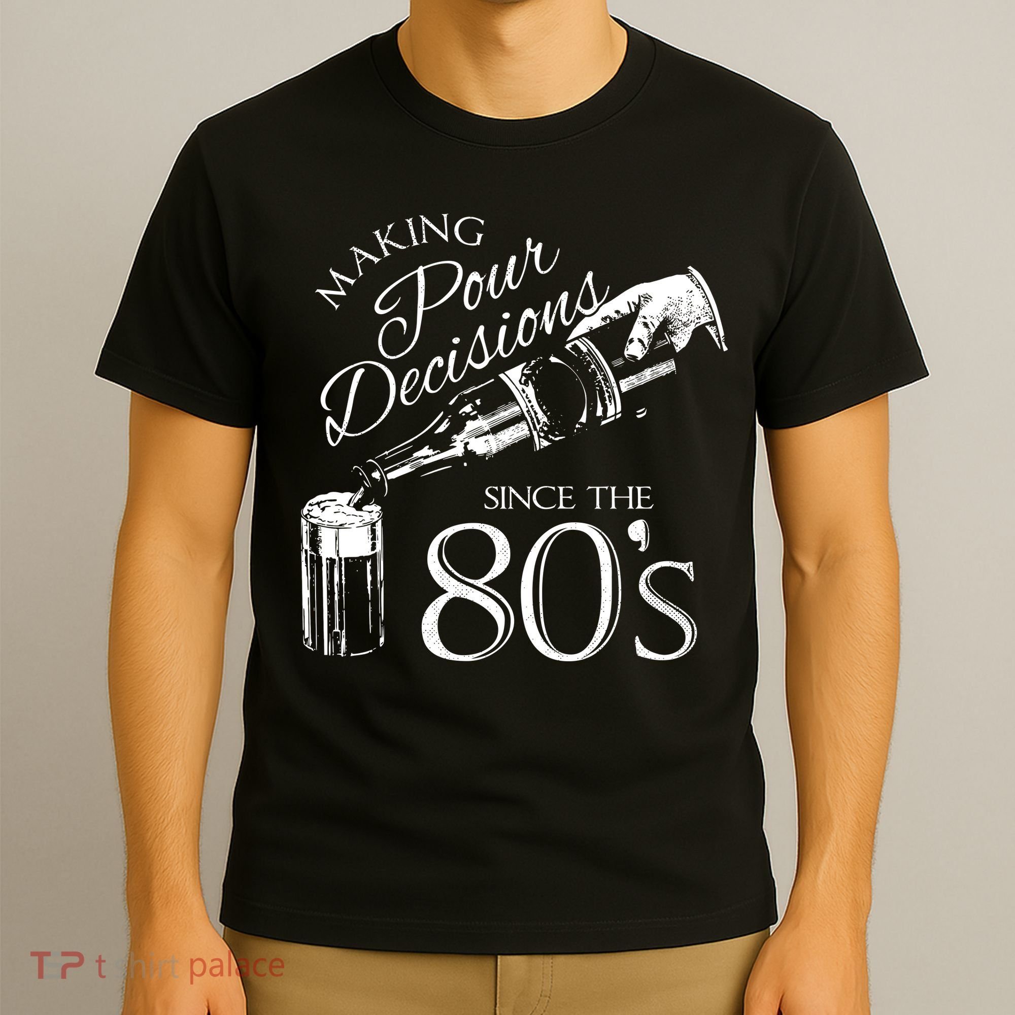 Making Pour Decisions Since The 80s T-Shirt