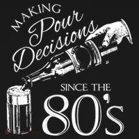 Making Pour Decisions Since The 80s T-Shirt thumb 7
