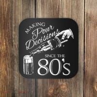 Making Pour Decisions Since The 80s Coaster thumb 0