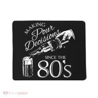 Making Pour Decisions Since The 80s Mousepad thumb 0