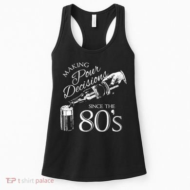 Making Pour Decisions Since The 80s Women's Tank Top
