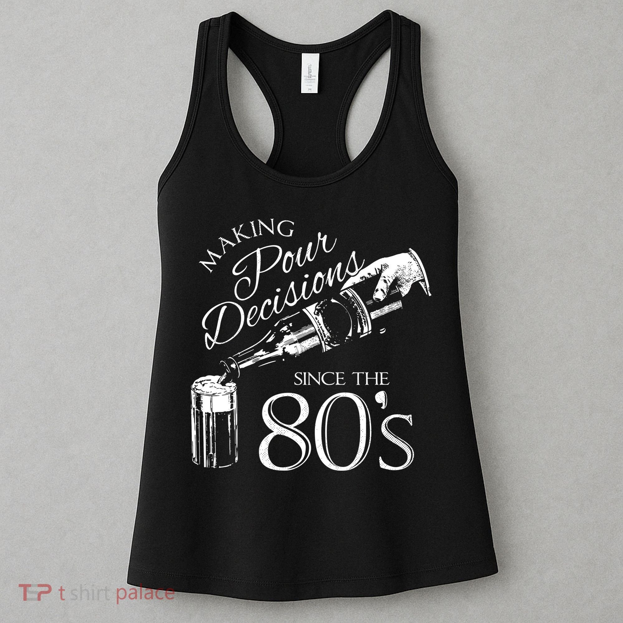 Making Pour Decisions Since The 80s Women's Tank Top