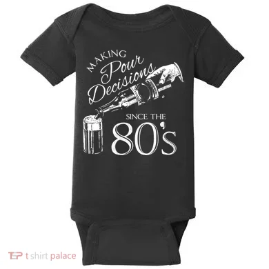 Making Pour Decisions Since The 80s Baby Bodysuit