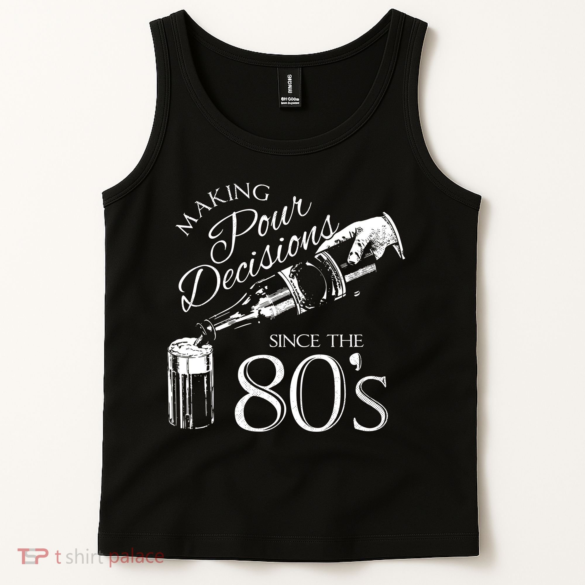 Making Pour Decisions Since The 80s Tank Top