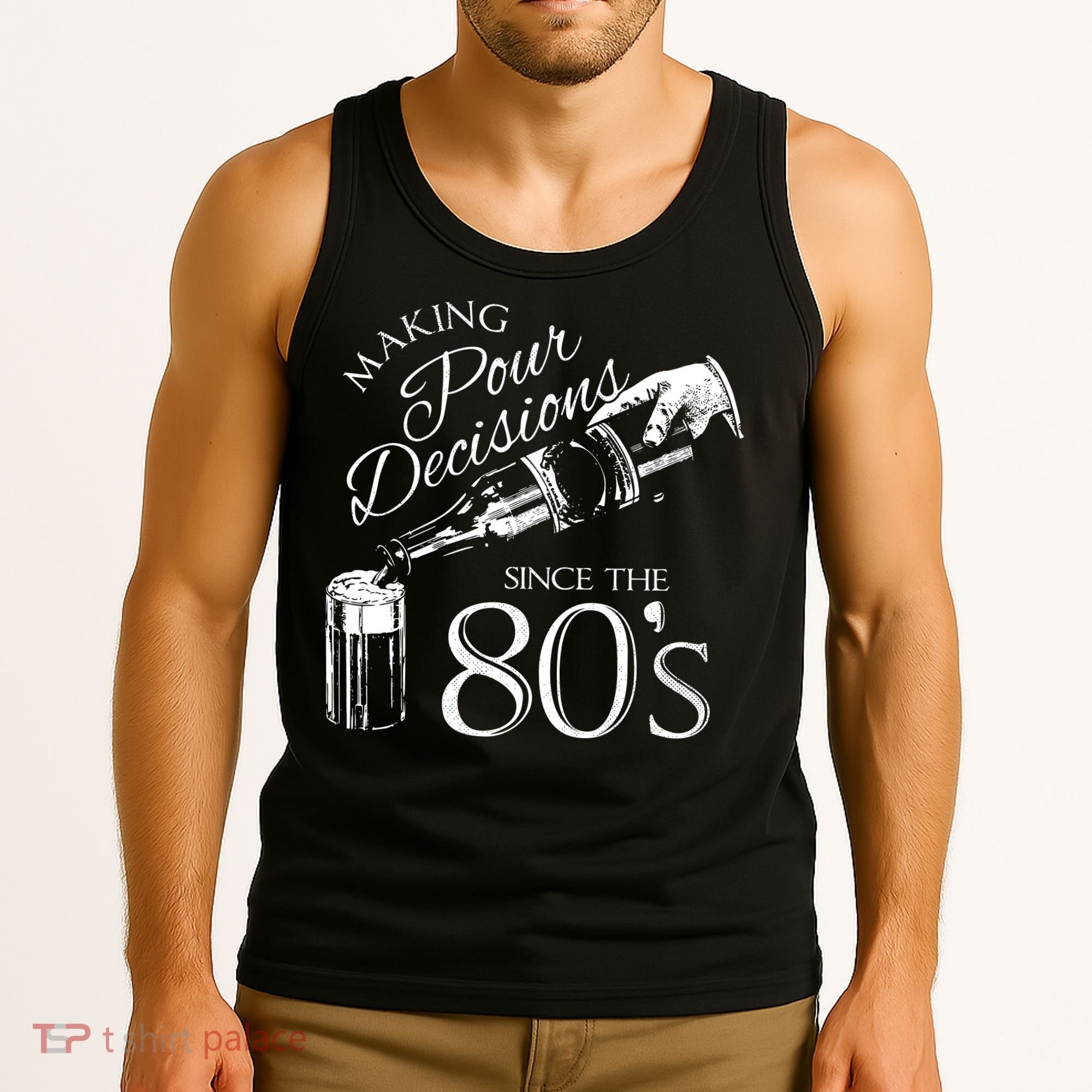 Making Pour Decisions Since The 80s Tank Top