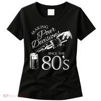 Making Pour Decisions Since The 80s Women's T-Shirt thumb 0