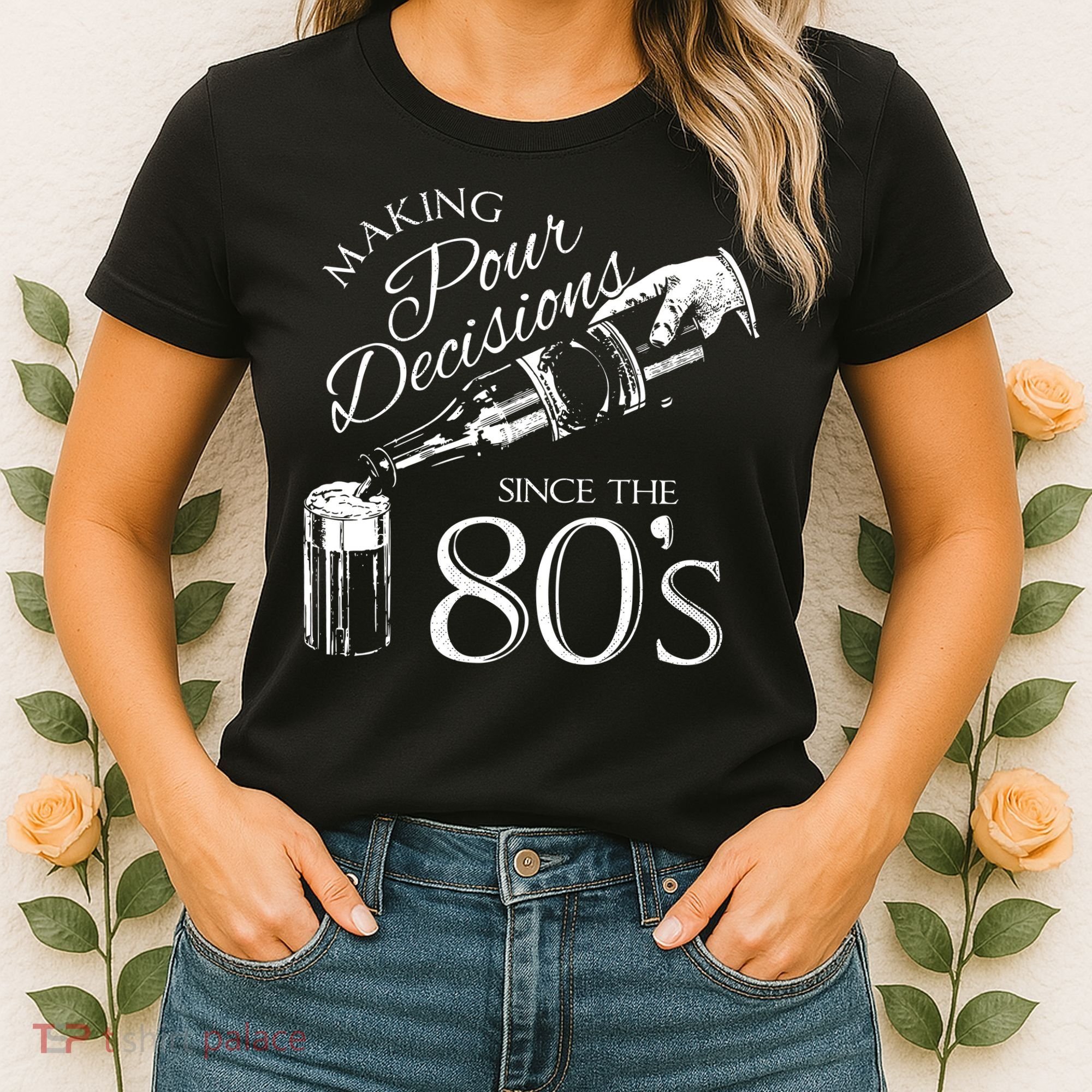 Making Pour Decisions Since The 80s Women's T-Shirt