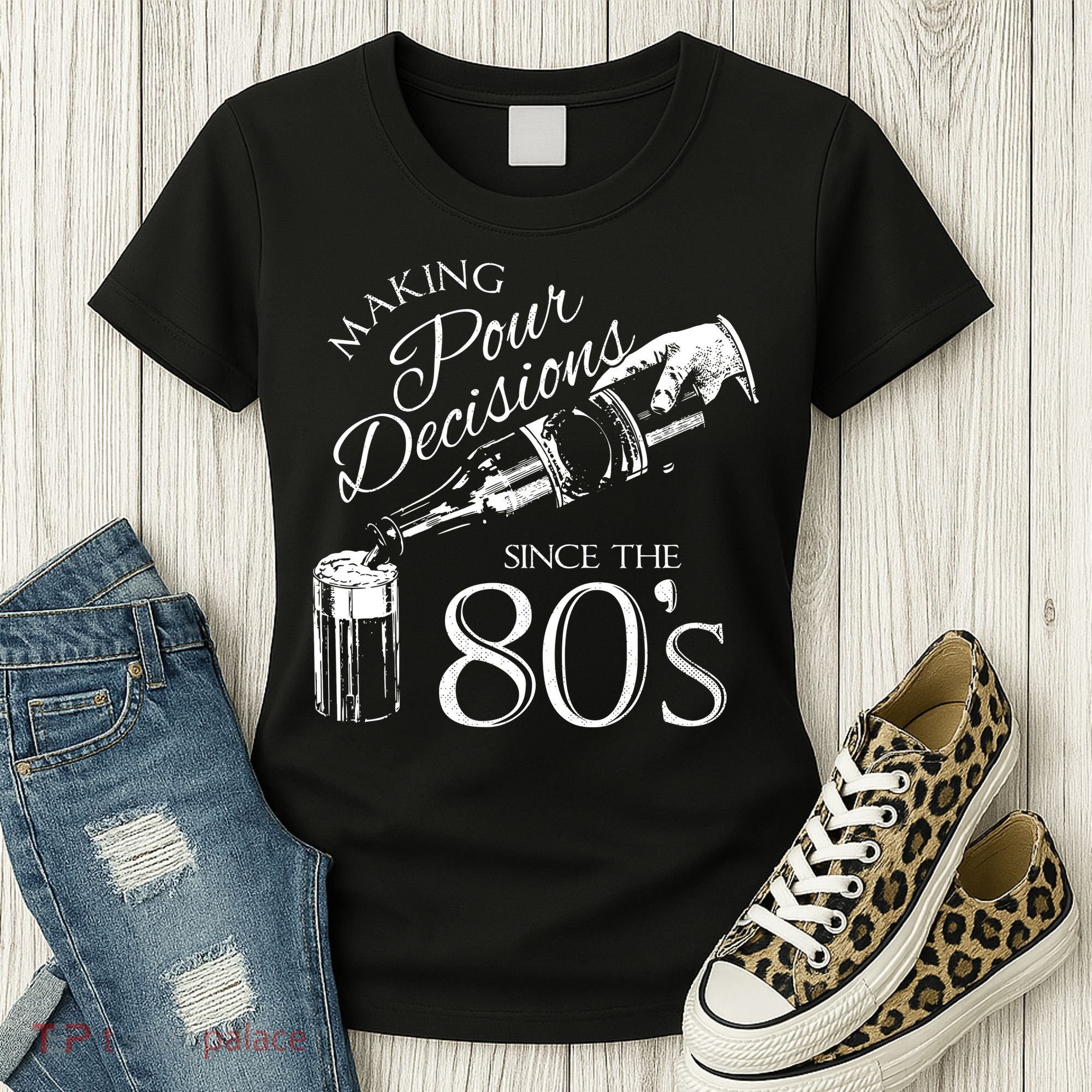 Making Pour Decisions Since The 80s Women's T-Shirt