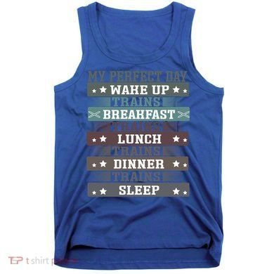 'My Perfect Day' Trains Gift Funny Locomotive Train Lover Meaningful Gift Tank Top