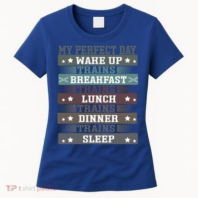 'My Perfect Day' Trains Gift Funny Locomotive Train Lover Meaningful Gift Women's T-Shirt
