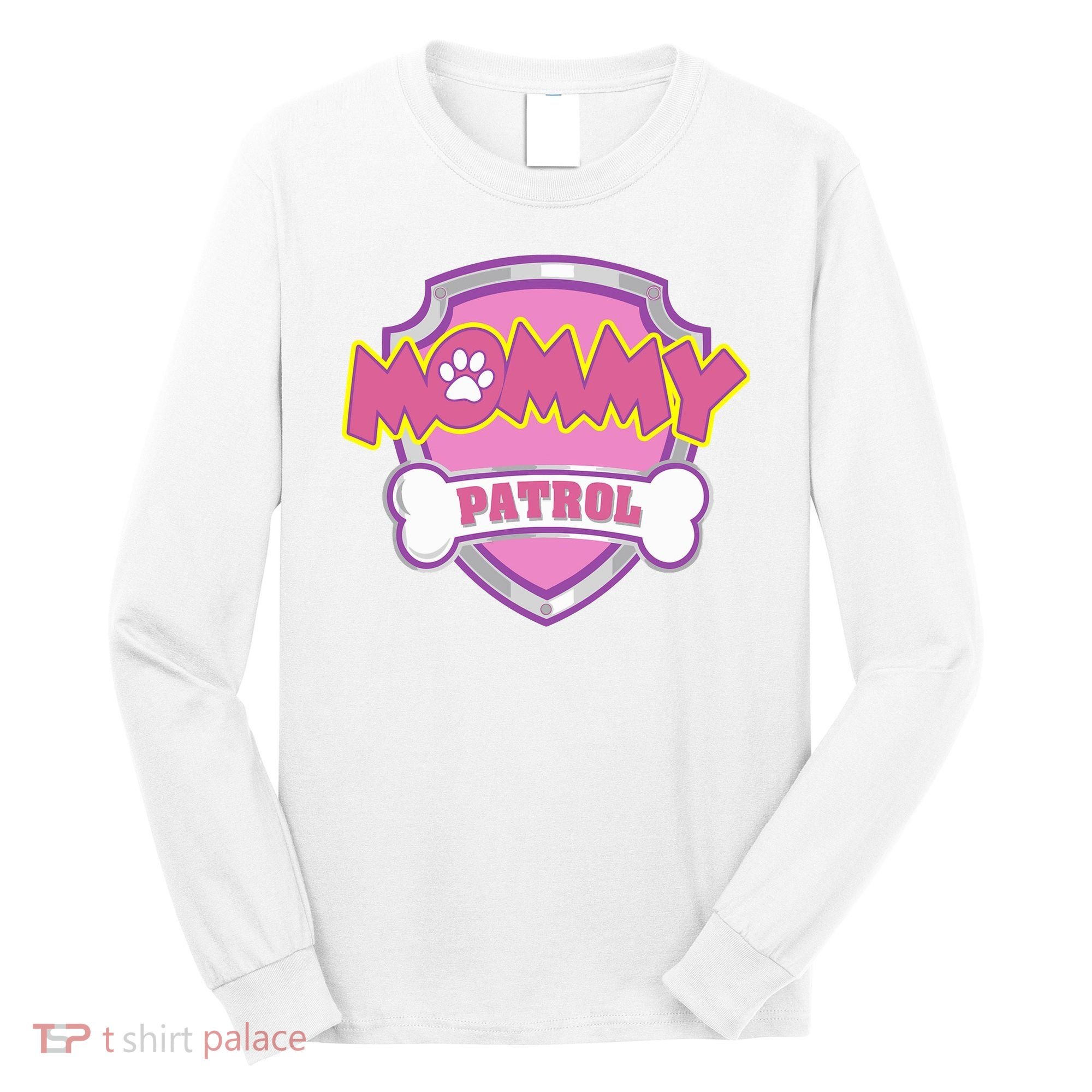 Mom Patrol Dog Mom Dad Long Sleeve Shirt