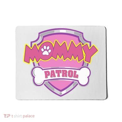 Mom Patrol Dog Mom Dad Mousepad
