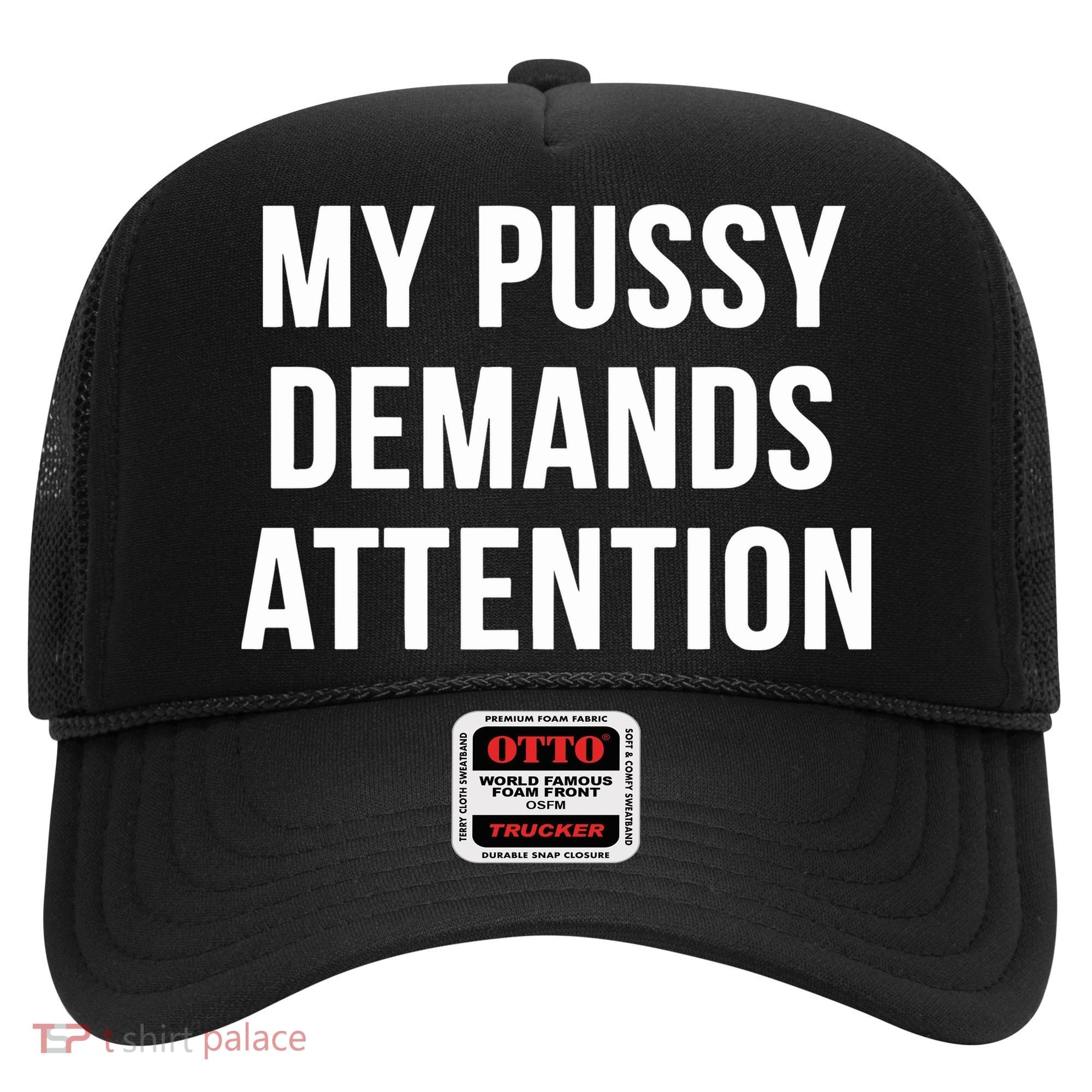 My Pussy Demands Attention Hat