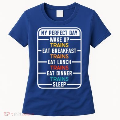My Perfect Day Trains Gift Women's T-Shirt