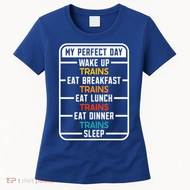 My Perfect Day Trains Gift Women's T-Shirt