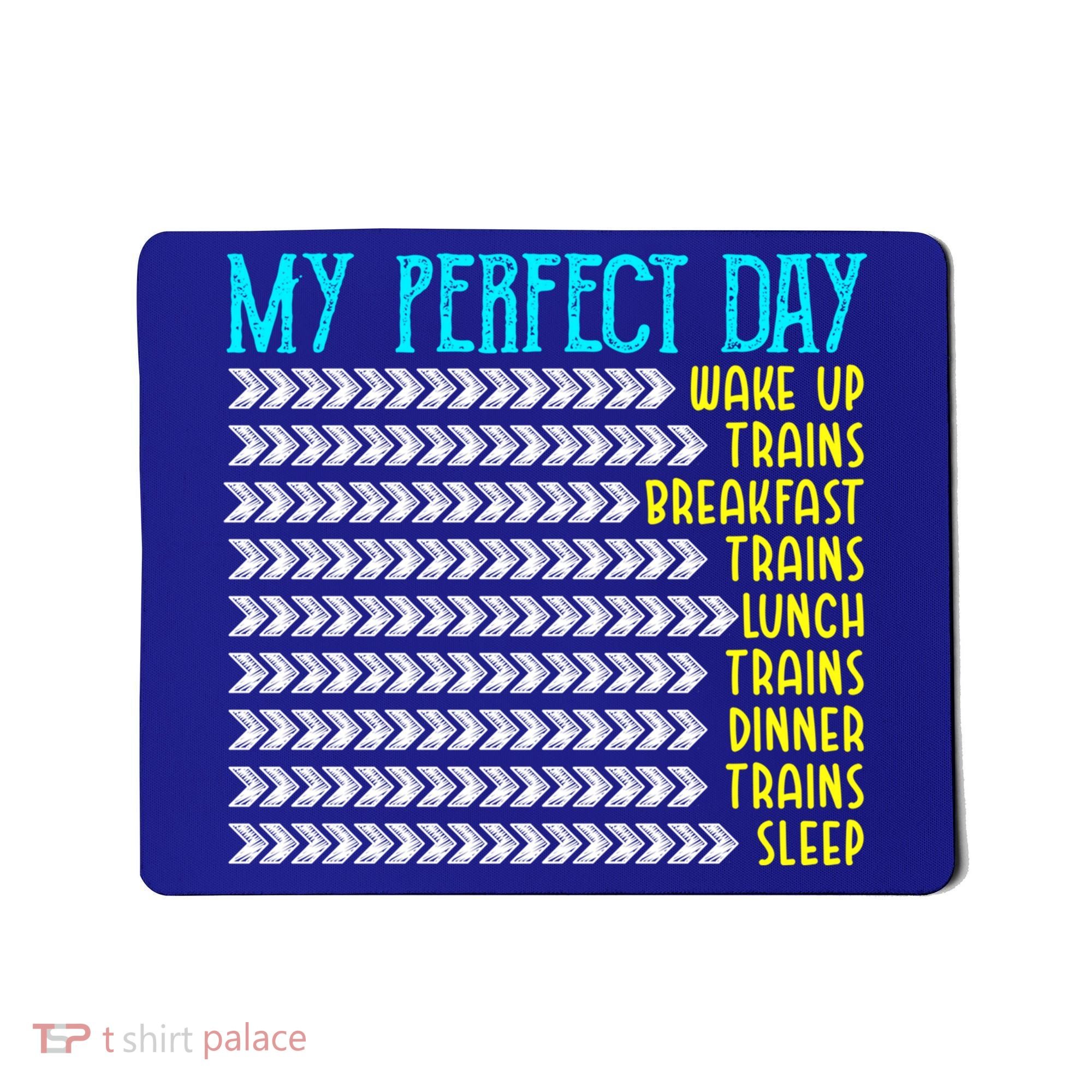My Perfect Day Trains Funny Gift Funny Locomotive Train Lover Gift Mousepad