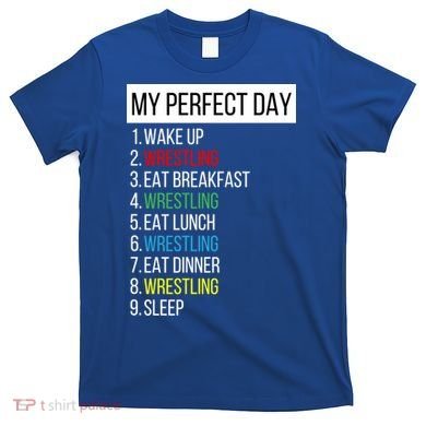 My Perfect Day Wrestling Great Gift T-Shirt