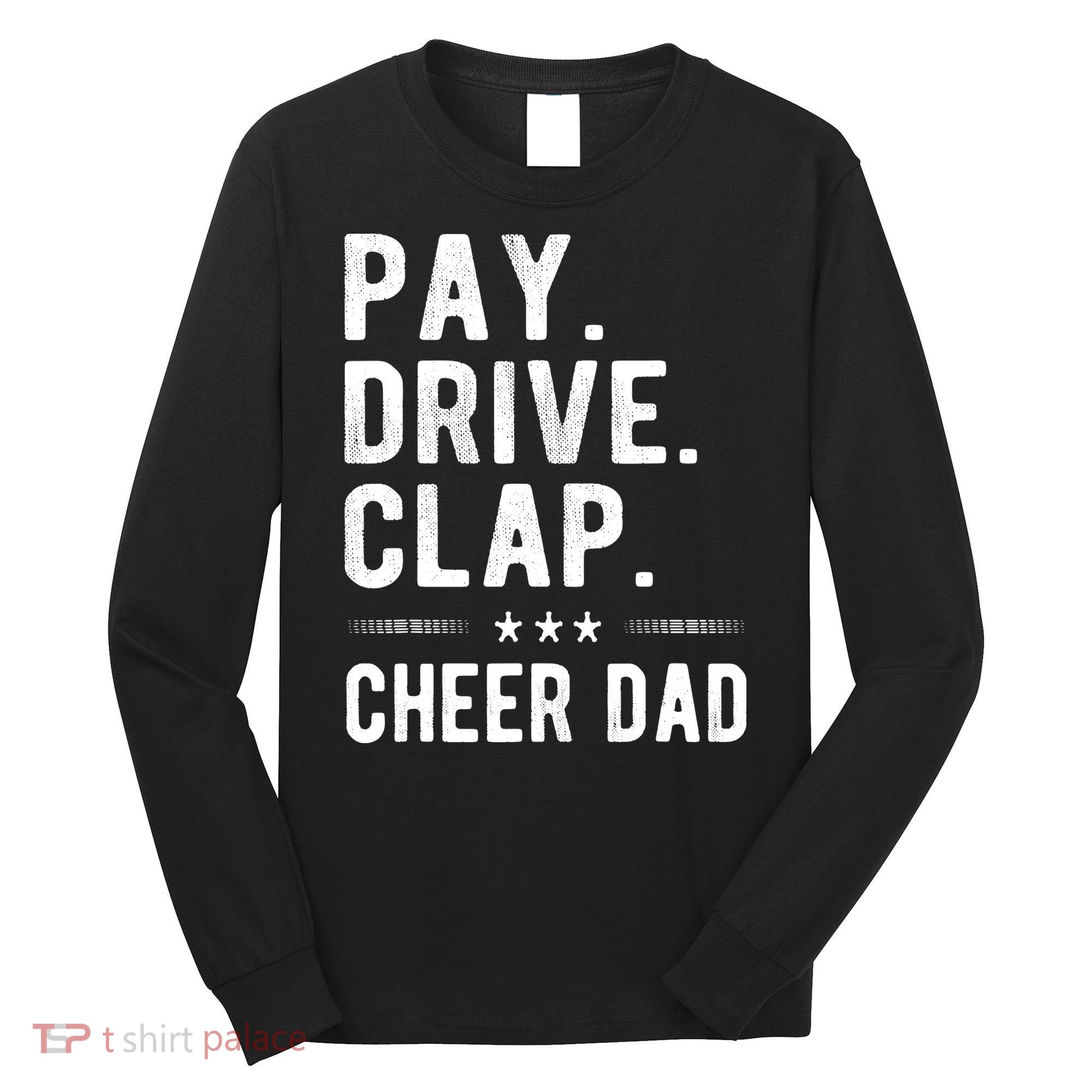 Mens Pay Drive Clap Cheer Dad Cheerleading Father Cheerleader Long Sleeve Shirt