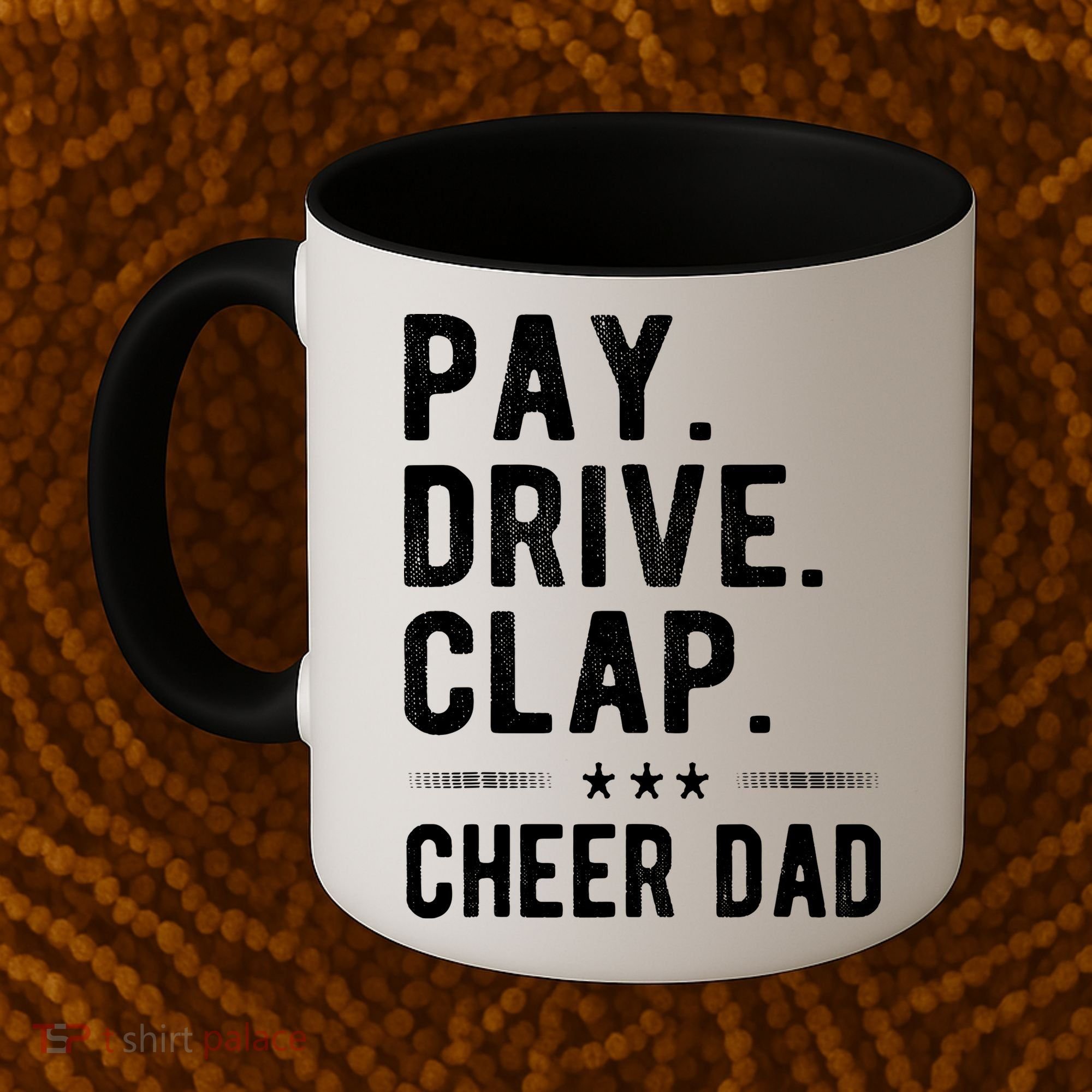 Mens Pay Drive Clap Cheer Dad Cheerleading Father Cheerleader Coffee Mug