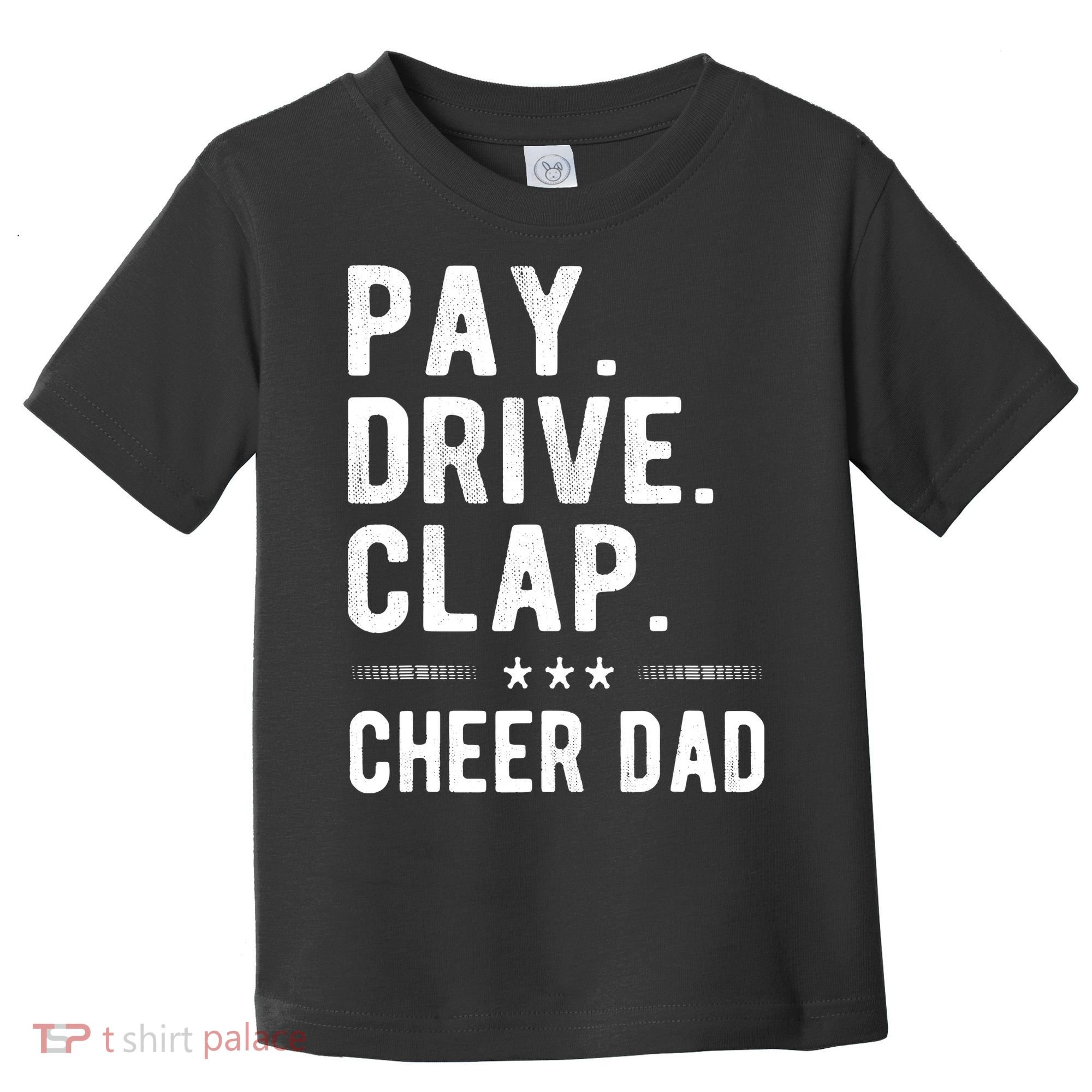 Mens Pay Drive Clap Cheer Dad Cheerleading Father Cheerleader Toddler T-Shirt
