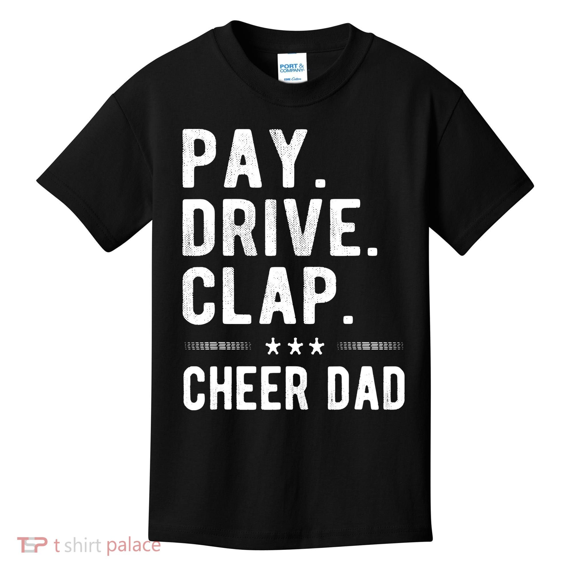Mens Pay Drive Clap Cheer Dad Cheerleading Father Cheerleader Kids T-Shirt