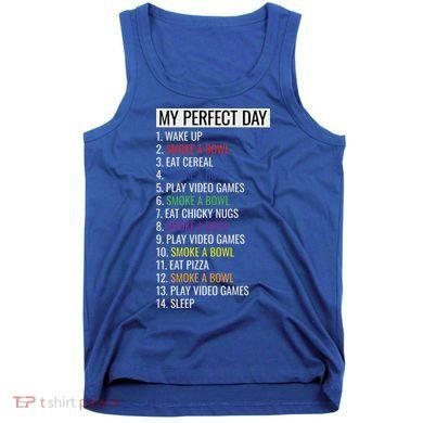 My Perfect Day Funny Weed Video Game Gift Tank Top