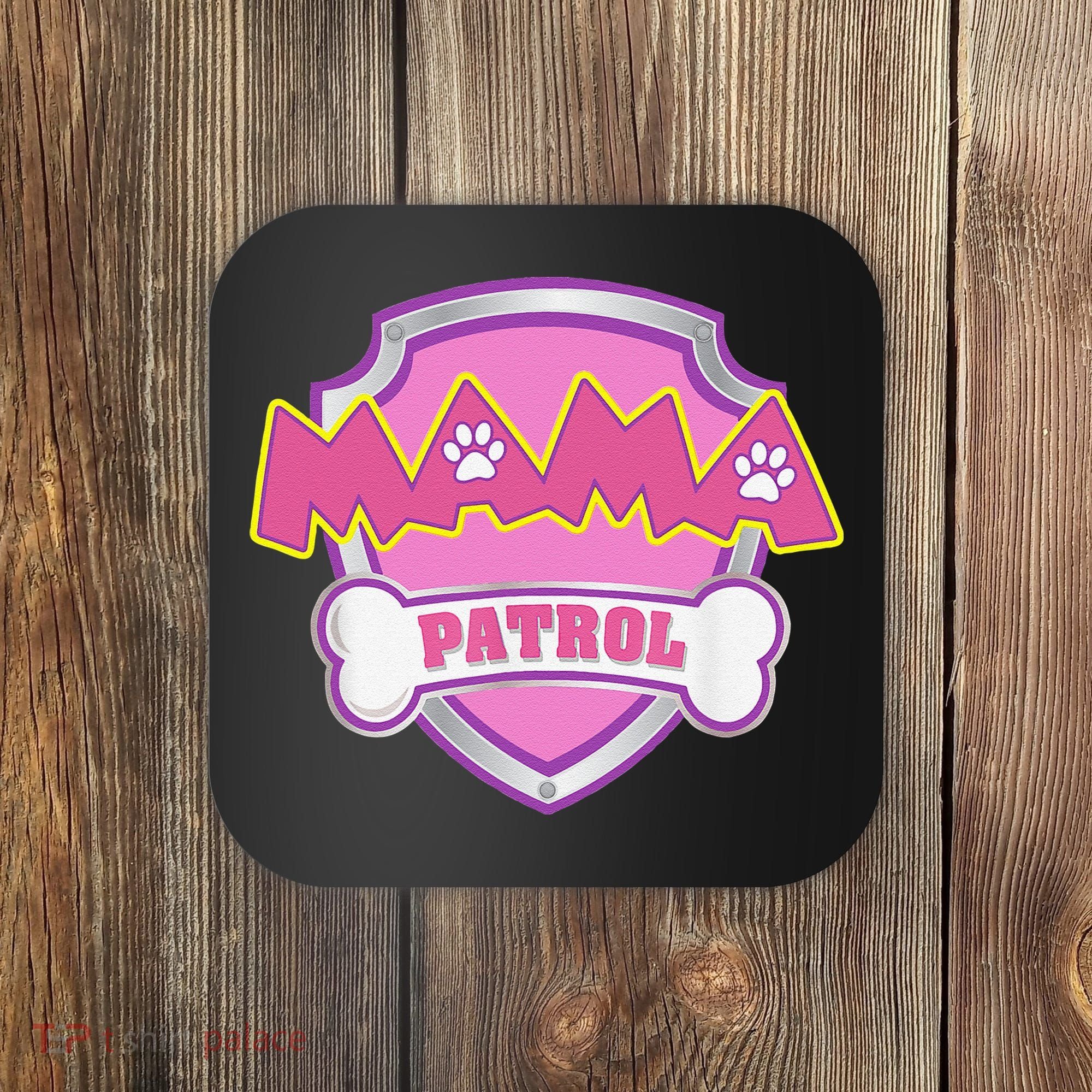 Mama Patrol Dog Mom Dad Funny Gift Birthday Party Coaster
