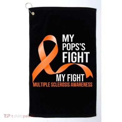 My Pops's Fight My Fight Multiple Sclerosis Ms Warrior Gift Golf Towel
