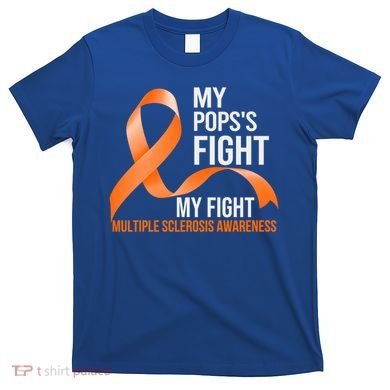 My Pops's Fight My Fight Multiple Sclerosis Ms Warrior Gift T-Shirt