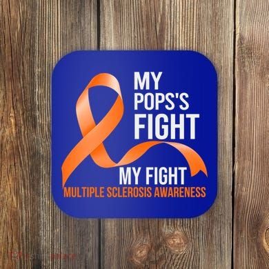 My Pops's Fight My Fight Multiple Sclerosis Ms Warrior Gift Coaster