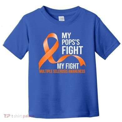 My Pops's Fight My Fight Multiple Sclerosis Ms Warrior Gift Toddler T-Shirt