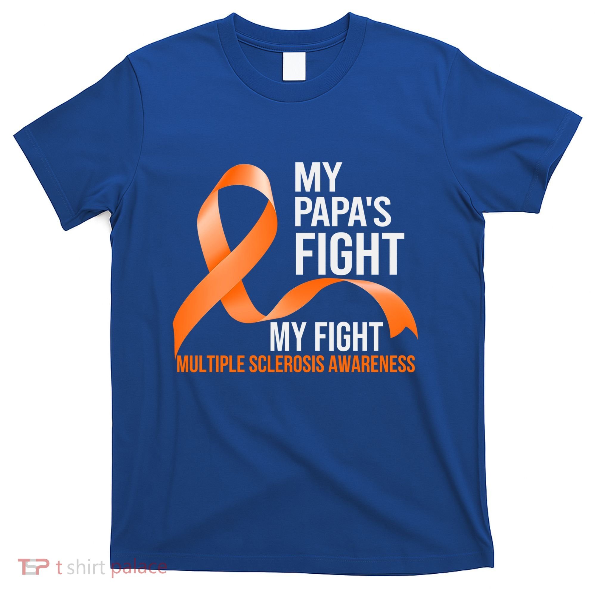 My Papa's Fight My Fight Multiple Sclerosis Ms Warrior Cute Gift T-Shirt
