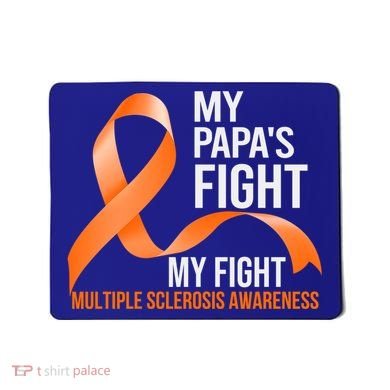 My Papa's Fight My Fight Multiple Sclerosis Ms Warrior Cute Gift Mousepad