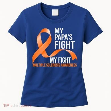 My Papa's Fight My Fight Multiple Sclerosis Ms Warrior Cute Gift Women's T-Shirt