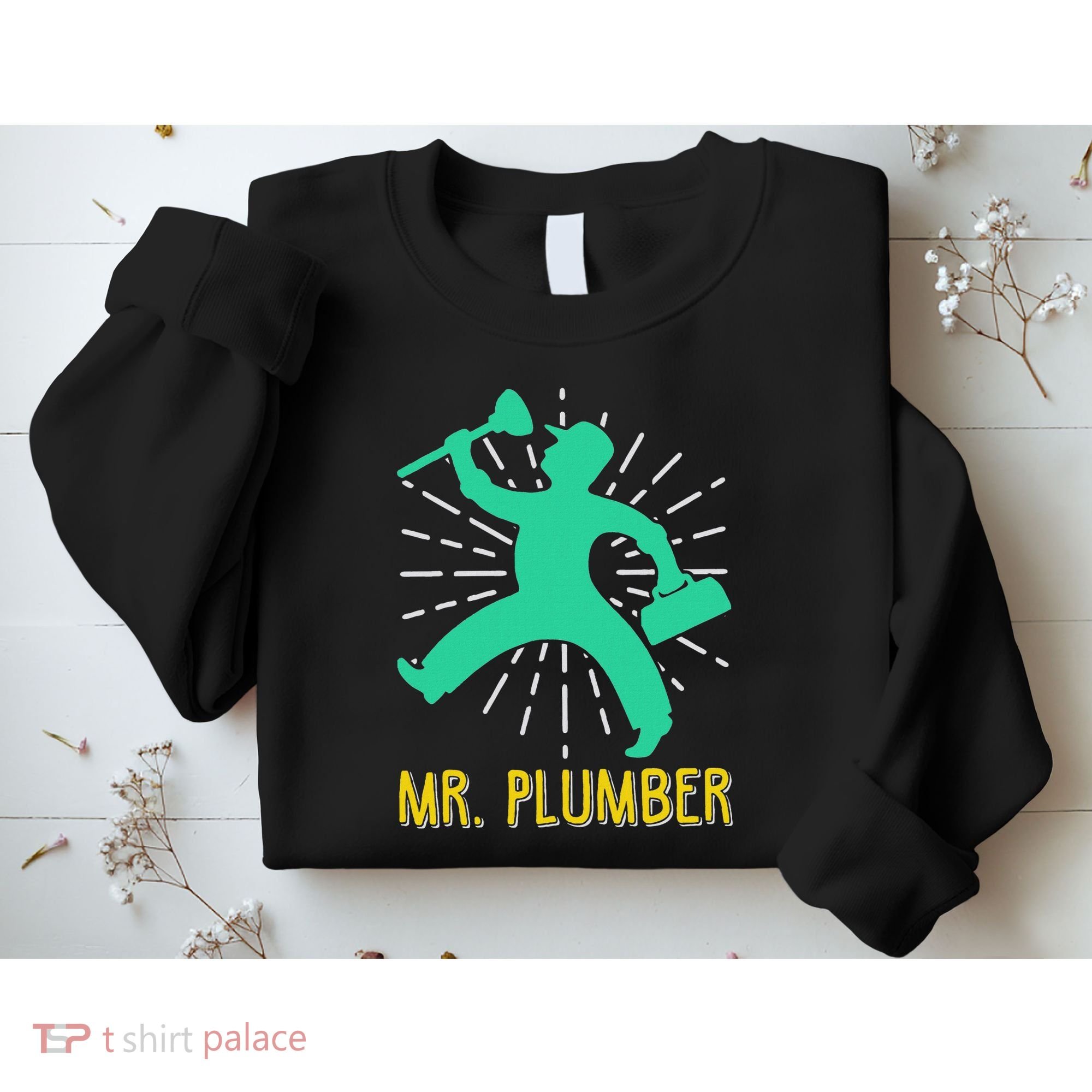 Mr. Plumber Funny Plumber Sweatshirt
