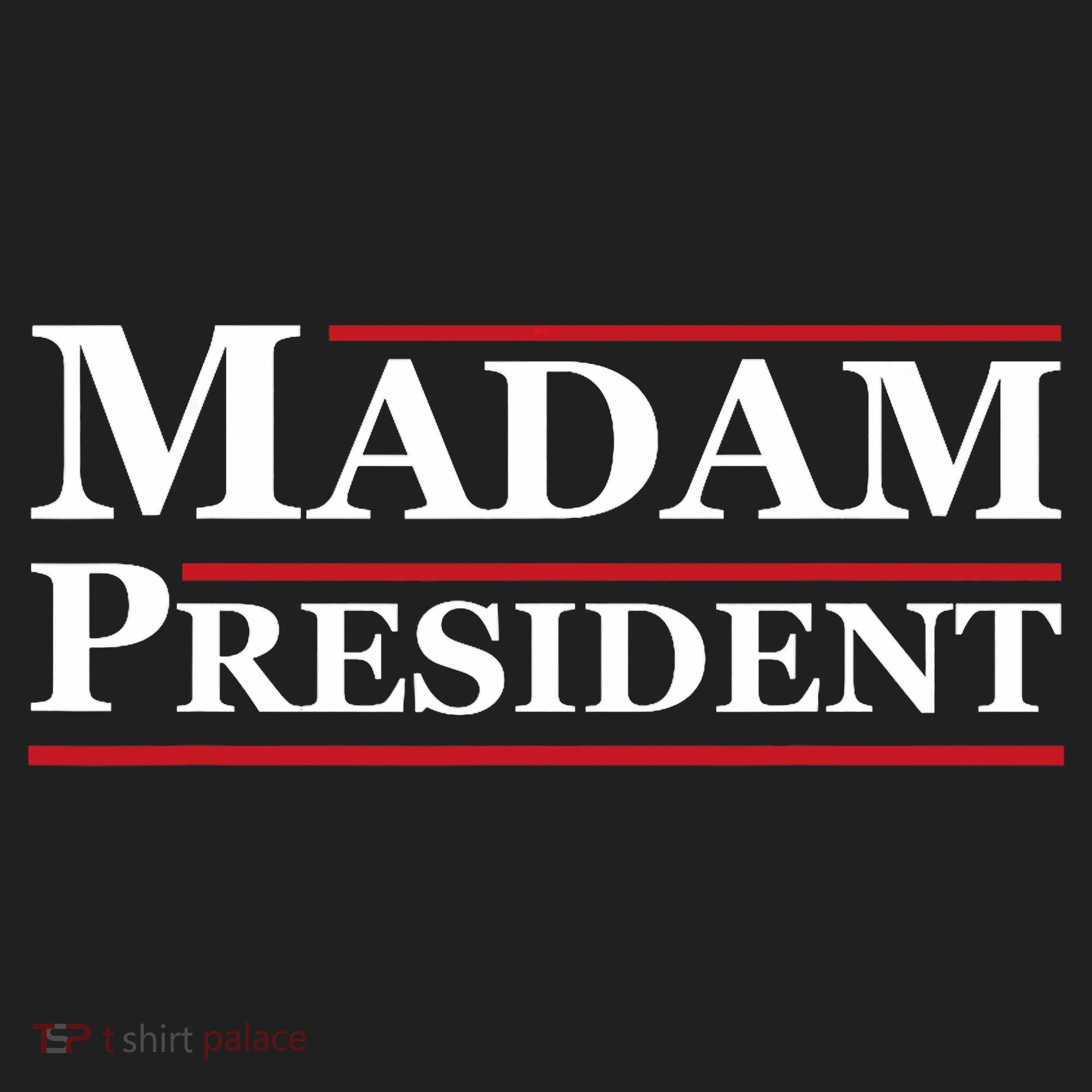 Madam President First Female President Presidential Election Women's Sweatshirt