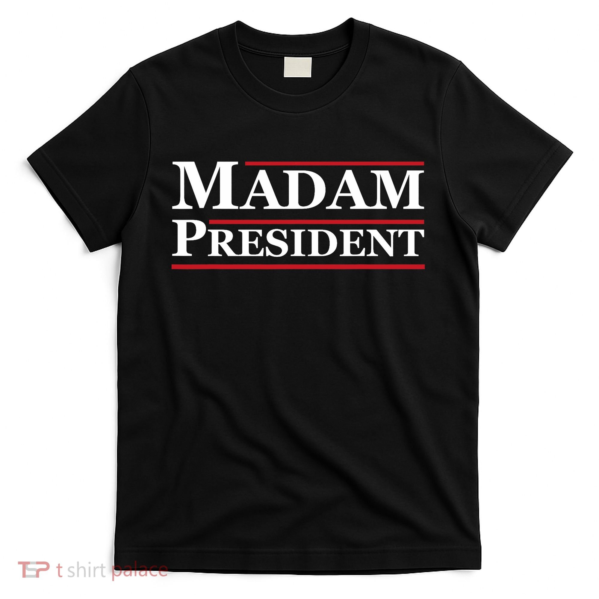 Madam President First Female President Presidential Election T-Shirt