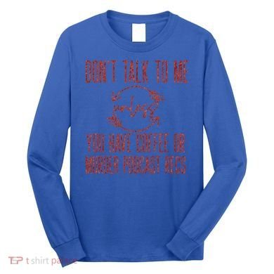 Murder Podcast Funny Gift For Coffee Lovers True Crime Killers Gift Long Sleeve Shirt