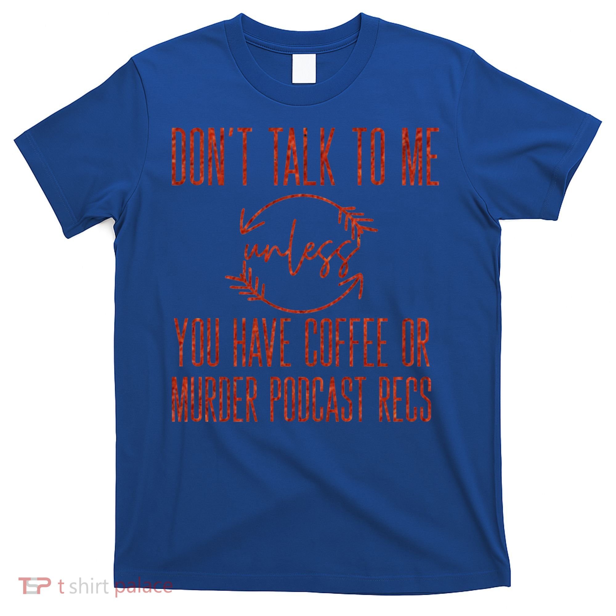 Murder Podcast Funny Gift For Coffee Lovers True Crime Killers Gift T-Shirt
