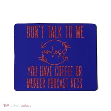 Murder Podcast Funny Gift For Coffee Lovers True Crime Killers Gift Mousepad