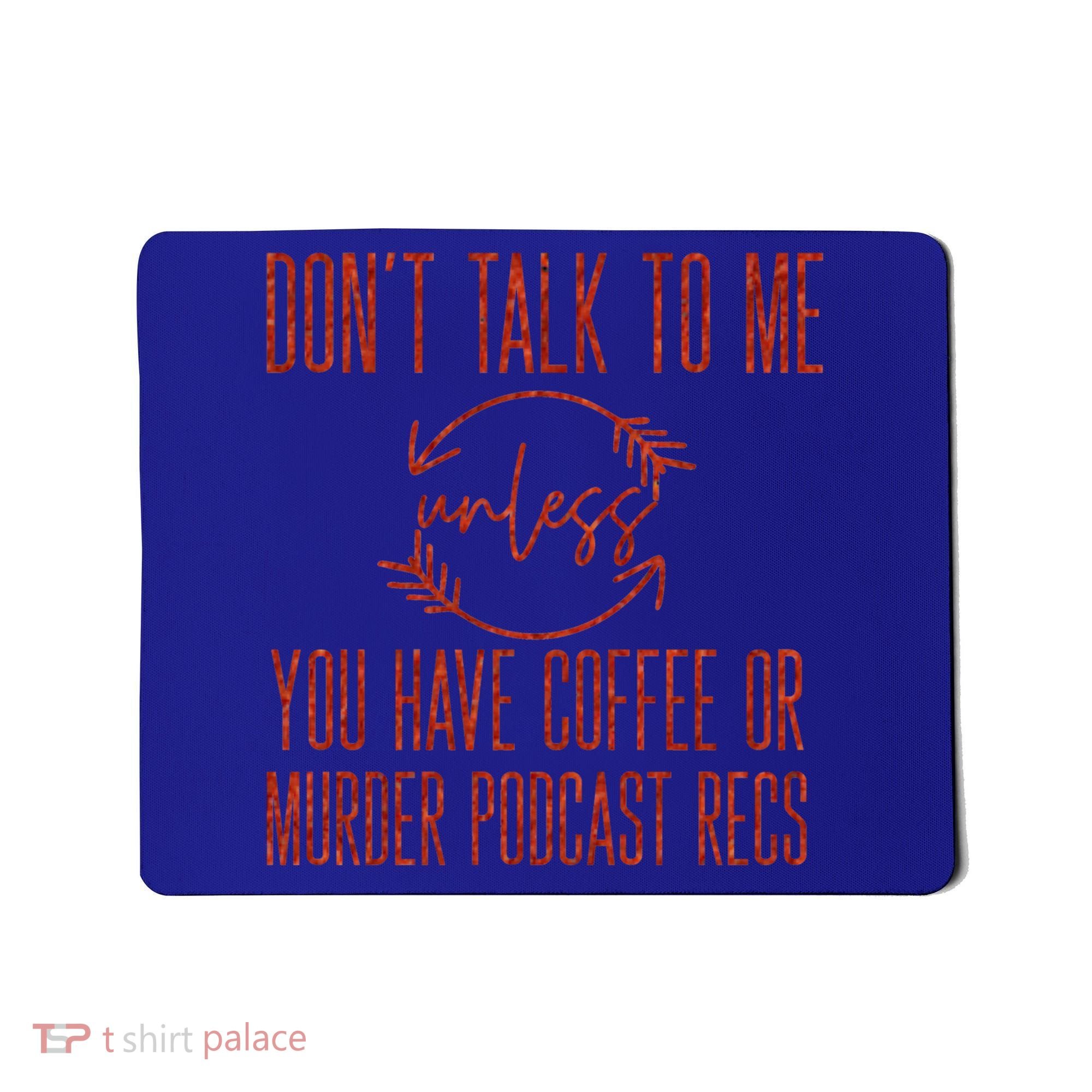 Murder Podcast Funny Gift For Coffee Lovers True Crime Killers Gift Mousepad