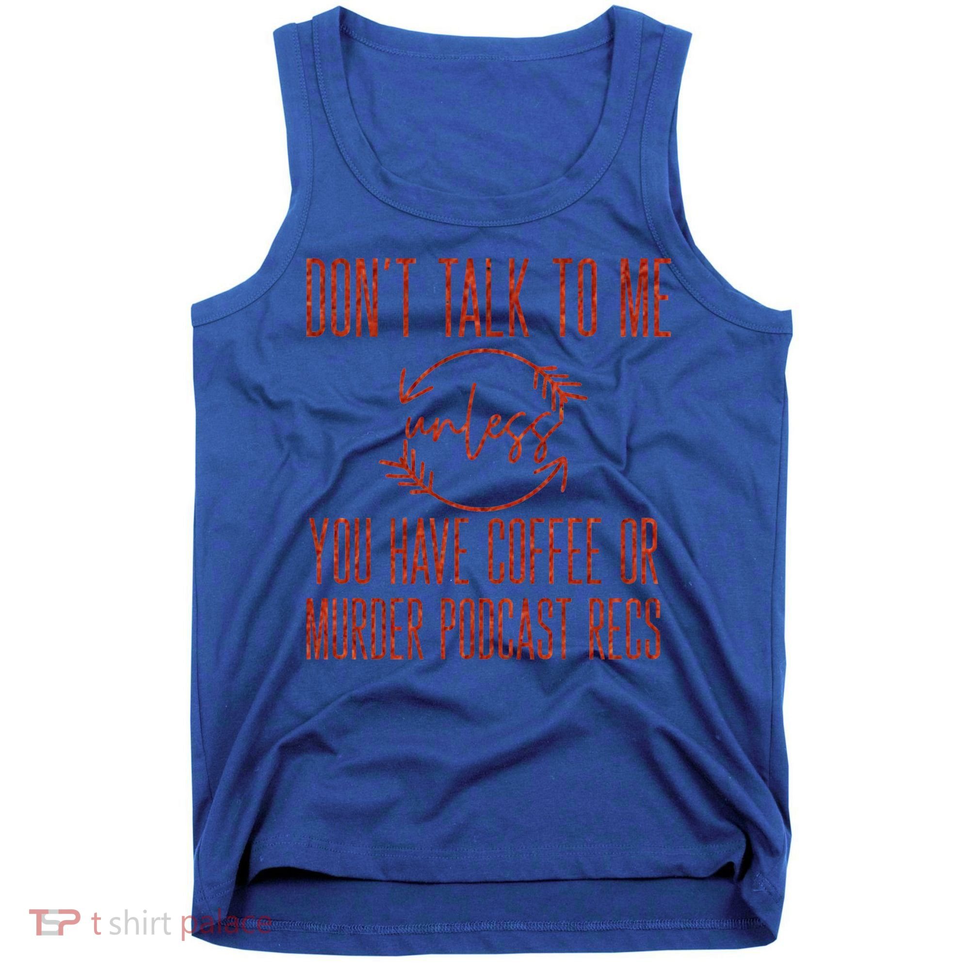 Murder Podcast Funny Gift For Coffee Lovers True Crime Killers Gift Tank Top