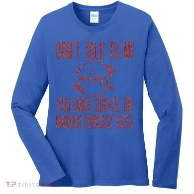 Murder Podcast Funny Gift For Coffee Lovers True Crime Killers Gift Women's Long Sleeve Shirt