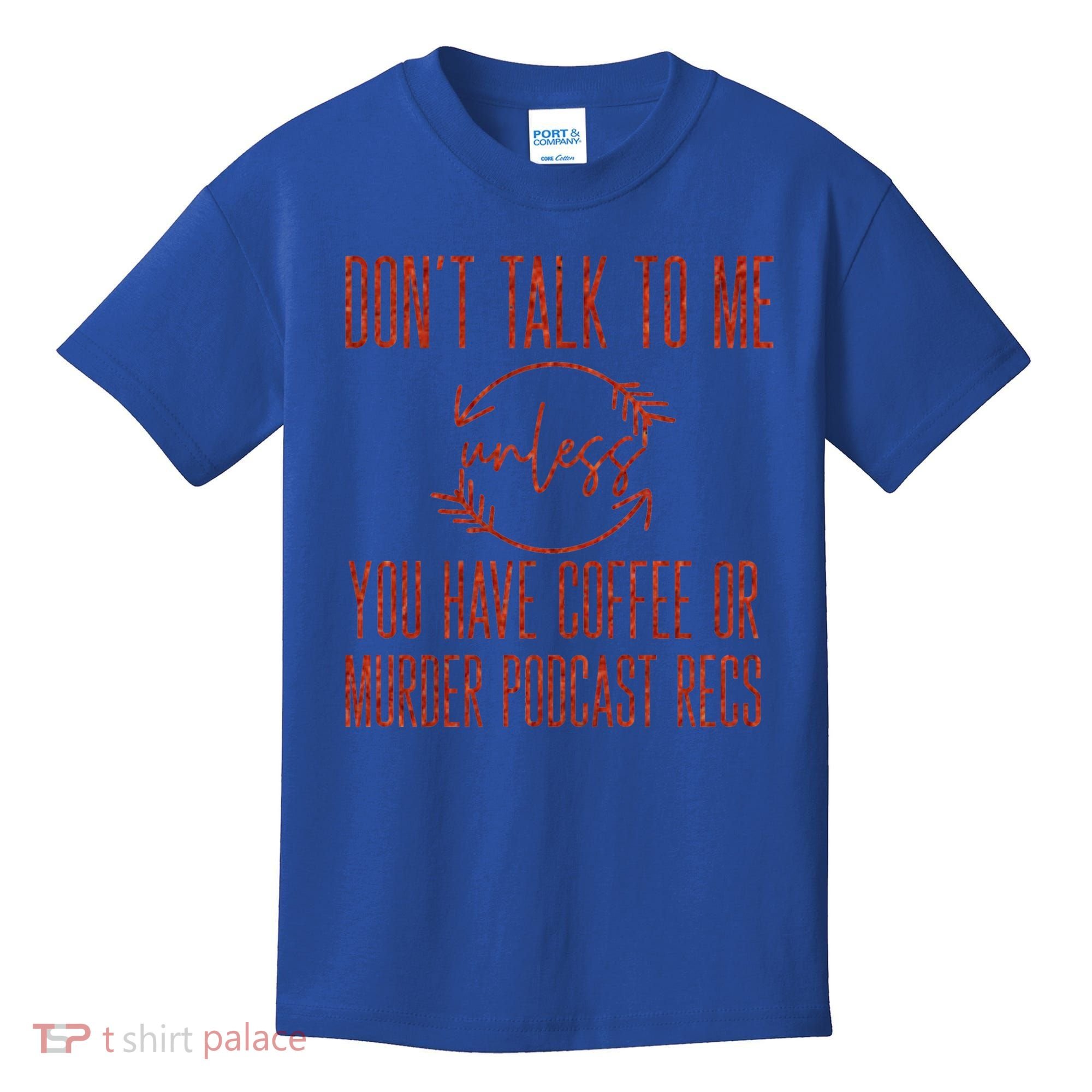 Murder Podcast Funny Gift For Coffee Lovers True Crime Killers Gift Kids T-Shirt