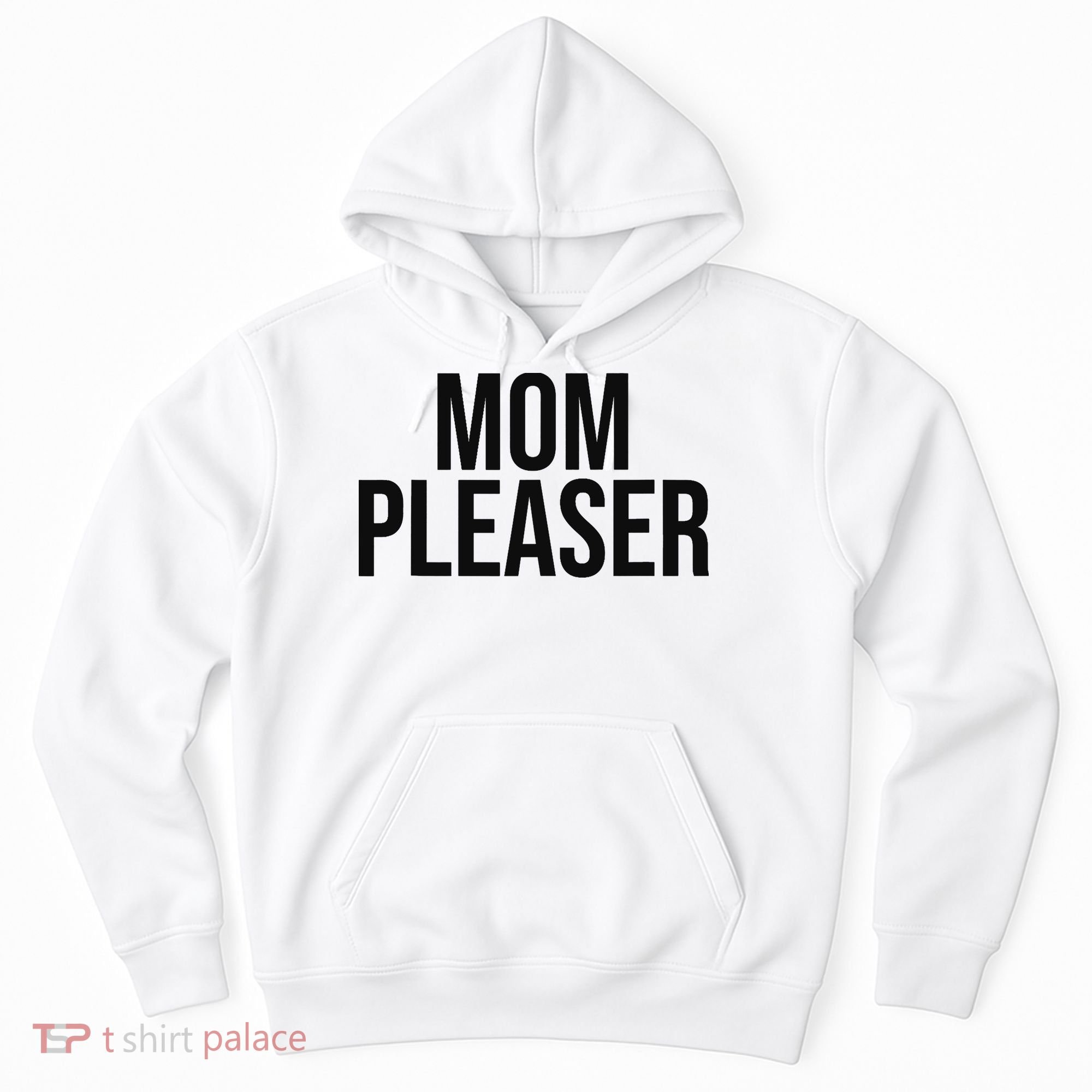 Mom Pleaser For Wo And Mom Hoodie
