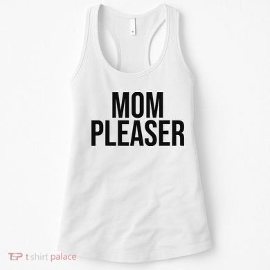 Mom Pleaser For Wo And Mom Women's Tank Top