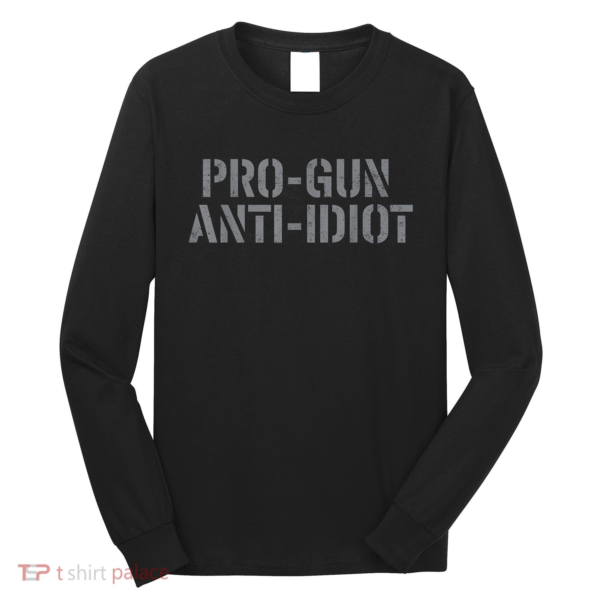 Mens Pro Gun Anti Idiot Long Sleeve Shirt