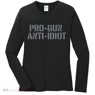 Mens Pro Gun Anti Idiot Women's Long Sleeve Shirt