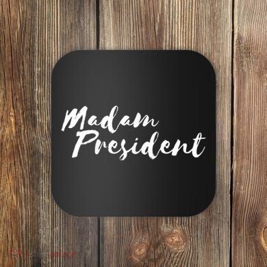 Madam President Go Vote! Coaster