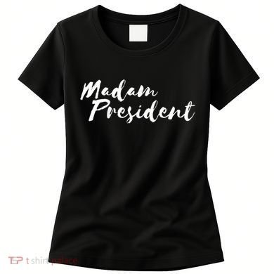 Madam President Go Vote! Women's T-Shirt